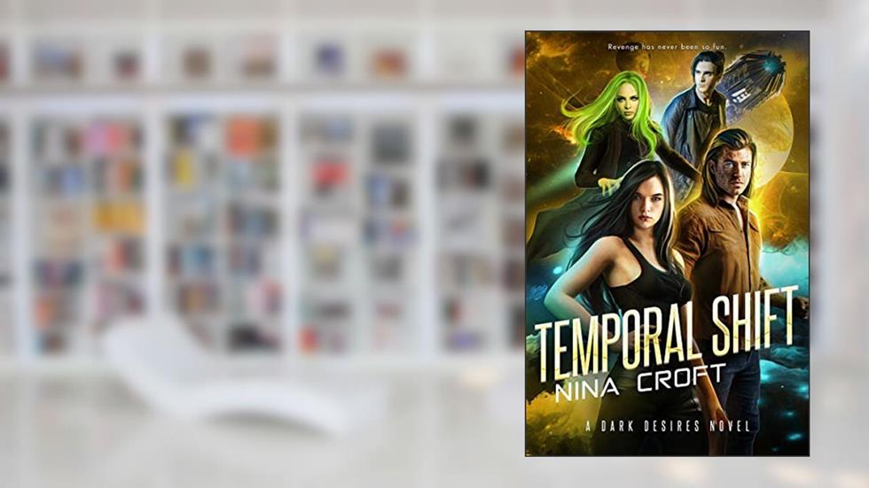 Temporal Shift (Dark Desires Book 4), written by Nina Croft