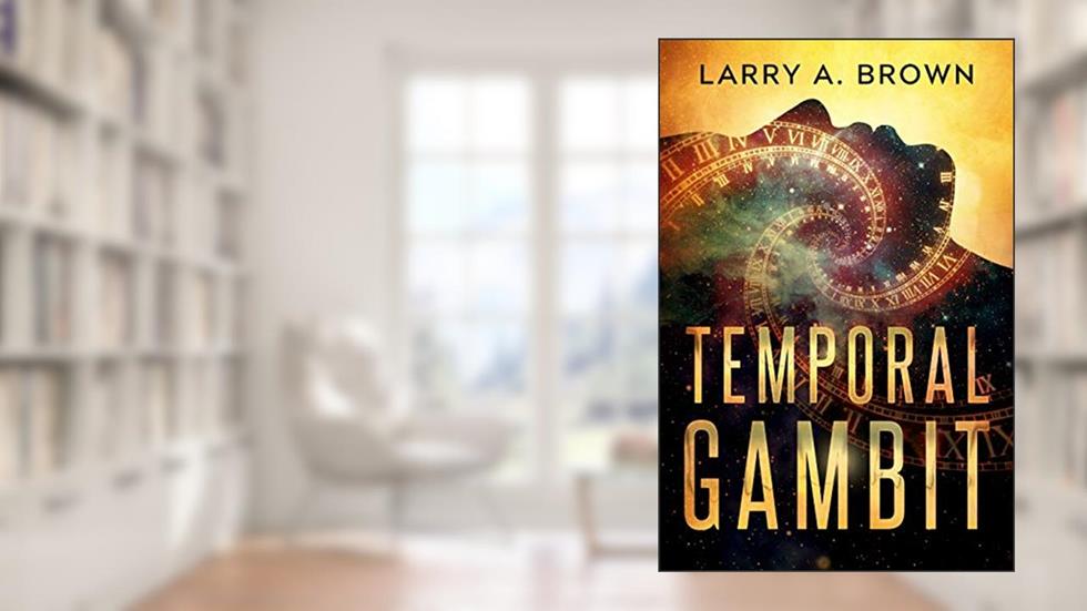 Temporal Gambit, written by Larry A. Brown
