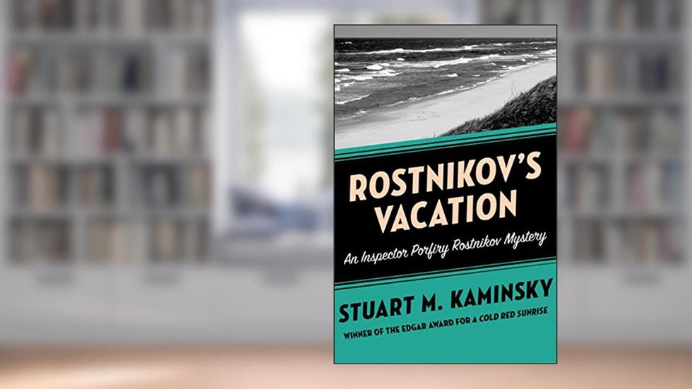 Rostnikov's Vacation (Inspector Porfiry Rostnikov Mysteries Book 7), written by Stuart M. Kaminsky