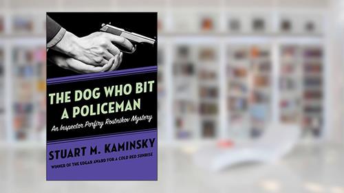 Cover from The Dog Who Bit a Policeman (Inspector Porfiry Rostnikov Mysteries Book 12), written by Stuart M. Kaminsky