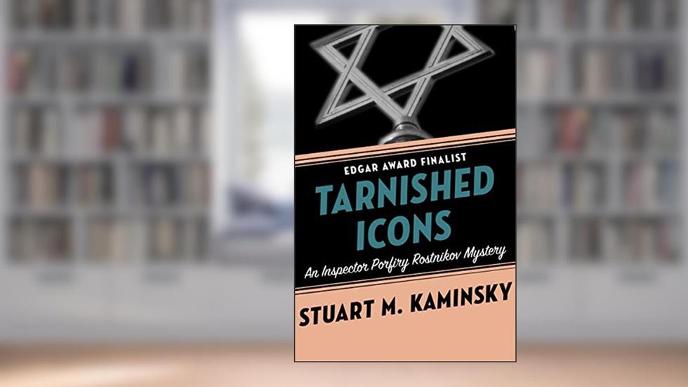 Tarnished Icons (Inspector Porfiry Rostnikov Mysteries Book 11), written by Stuart M. Kaminsky