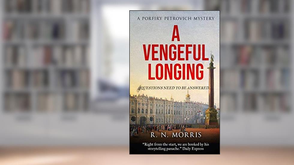 A Vengeful Longing: A Porfiry Petrovich Mystery (St Petersburg Mysteries Series), written by R.N. Morris