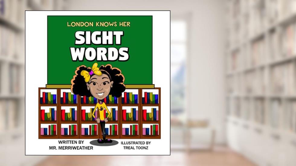 London Knows Her Sight Words, written by Mr. Merriweather