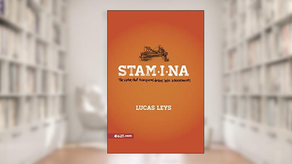 Stamina: The virtue that transforms desires into achievements, written by Lucas Leys