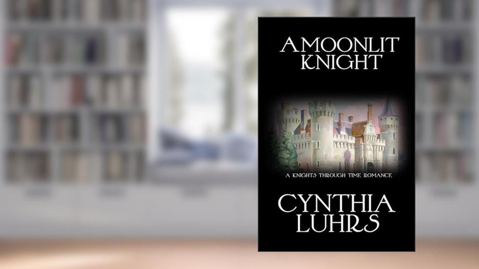A Moonlit Knight: The Merriweather Sisters (A Knights Through Time Romance), written by Cynthia Luhrs