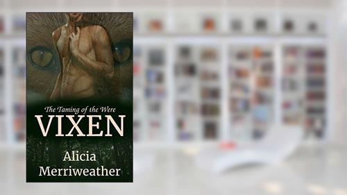 Cover from The Taming of the Werevixen: A Paranormal Pregnancy Romance (Sensual Shifters Book 1), written by Alicia Merriweather