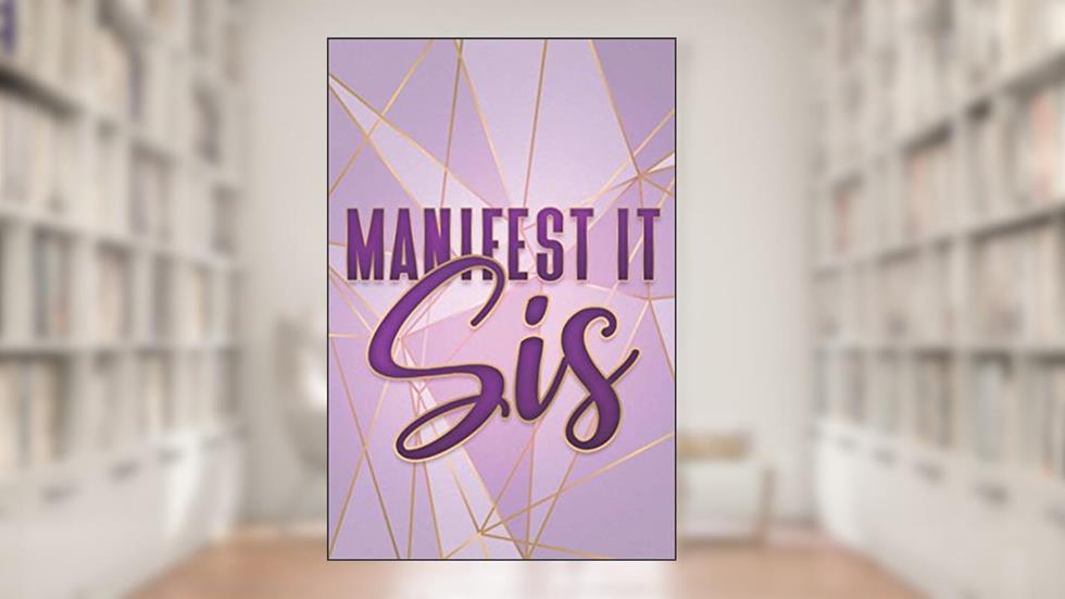 Manifest It Sis, written by Jazmine Merriweather