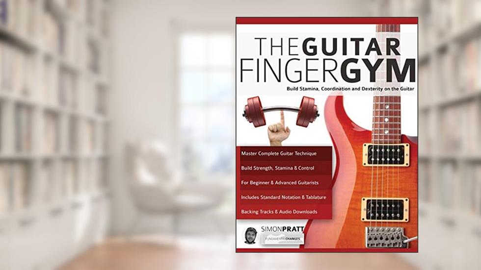 The Guitar Finger Gym: Build stamina, coordination and dexterity on the guitar (Learn Rock Guitar Technique), written by Mr Simon Pratt