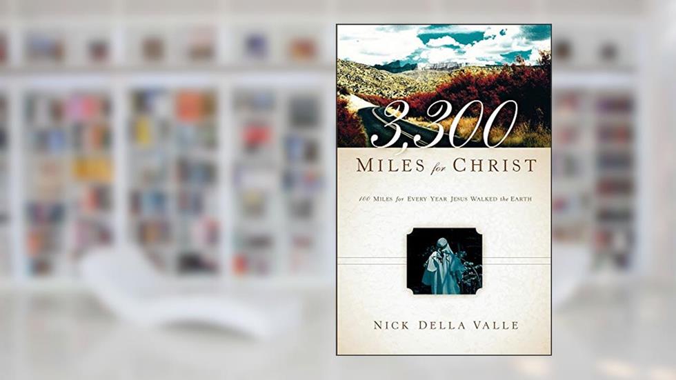 3,300 Miles For Christ, written by Nick Della Valle
