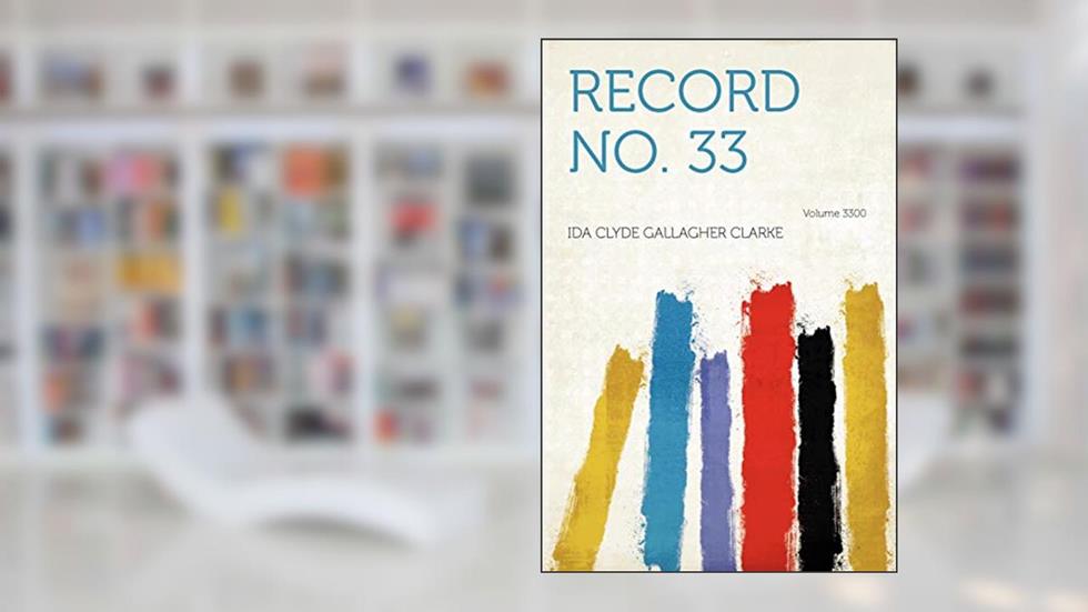 Record No. 33 Volume 3300, written by Ida Clyde Gallagher Clarke