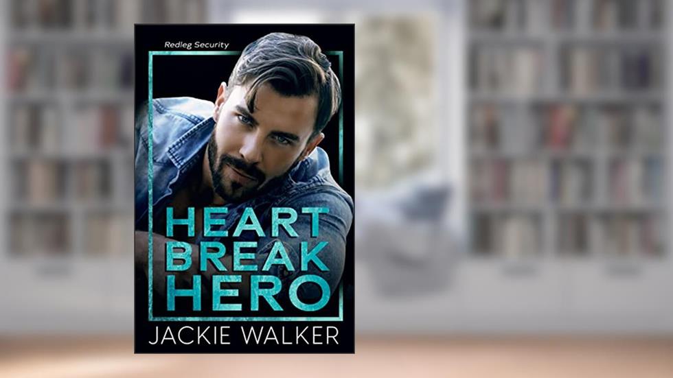 Heartbreak Hero: An age gap bodyguard romance (Redleg Security Book 1), written by Jackie Walker