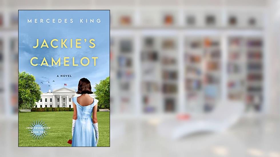 Jackie's Camelot: A Novel (The Jacqueline Bouvier Kennedy Onassis Collection Book 2), written by Mercedes King