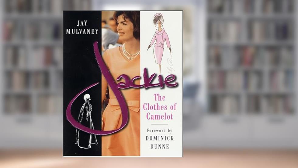 Jackie: The Clothes of Camelot, written by Jay Mulvaney