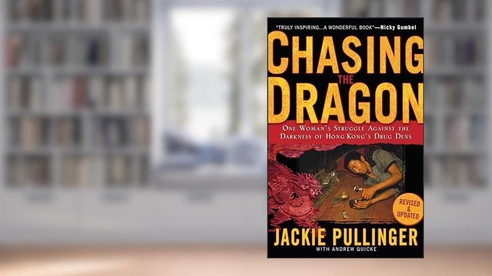 Chasing the Dragon: One Woman's Struggle Against the Darkness of Hong Kong's Drug Dens, written by Jackie Pullinger