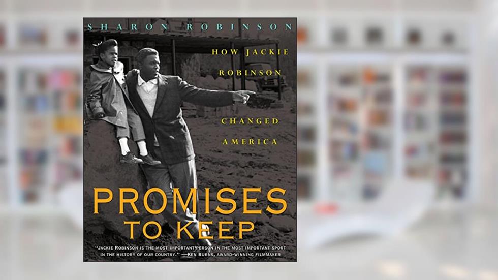 Promises to Keep: How Jackie Robinson Changed America, written by Sharon Robinson