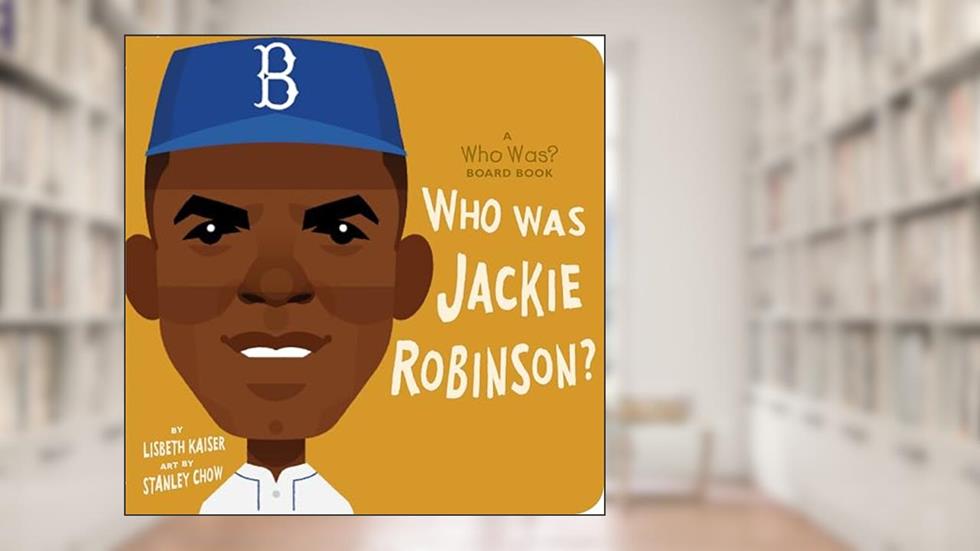 Who Was Jackie Robinson?: A Who Was? Board Book (Who Was? Board Books), written by Lisbeth Kaiser; Who HQ