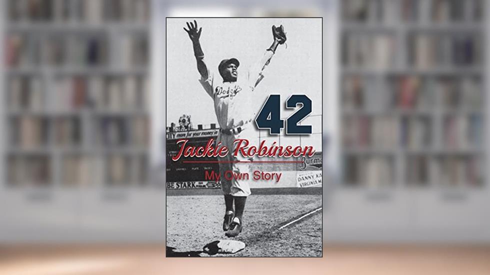 Jackie Robinson: My Own Story, written by Jackie Robinson; Wendell Smith