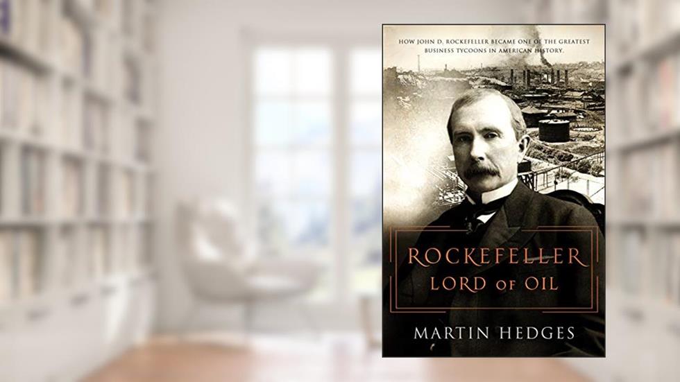 Rockefeller: Lord of Oil, written by Martin Hedges