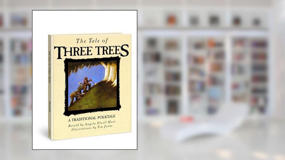 The Tale of Three Trees, written by Angela Elwell Hunt