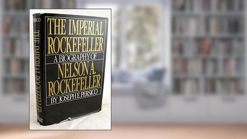 Cover from Imperial Rockefeller: A Biography of Nelson Rockefeller, written by Joseph Persico