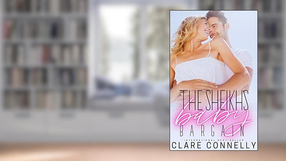 The Sheikh's Baby Bargain: A baby to secure his kingdom with a wife he barely speaks to... (Evermore Book 1), written by Clare Connelly