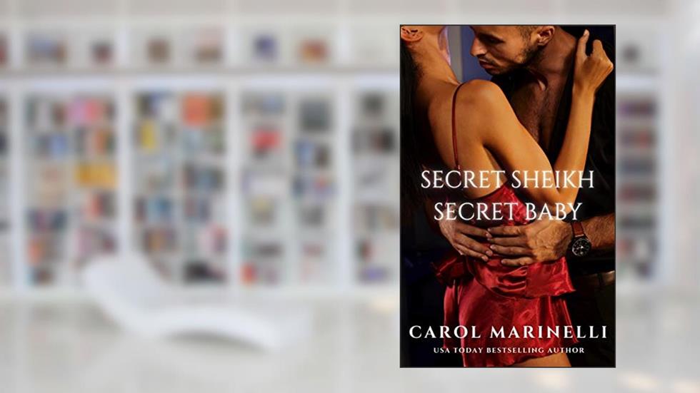 Secret Sheikh, Secret Baby (The Kingdom of Zaraq Book 1), written by Carol Marinelli