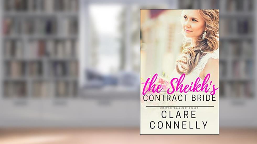 The Sheikh's Contract Bride (The Sheikhs' Brides Book 1), written by Clare Connelly