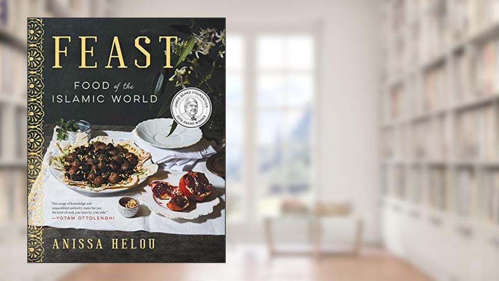 Feast: Food of the Islamic World?A James Beard Award Winning Cookbook, written by Anissa Helou