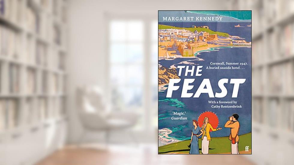 The Feast: the perfect staycation summer read, written by Margaret Kennedy; Cathy Rentzenbrink