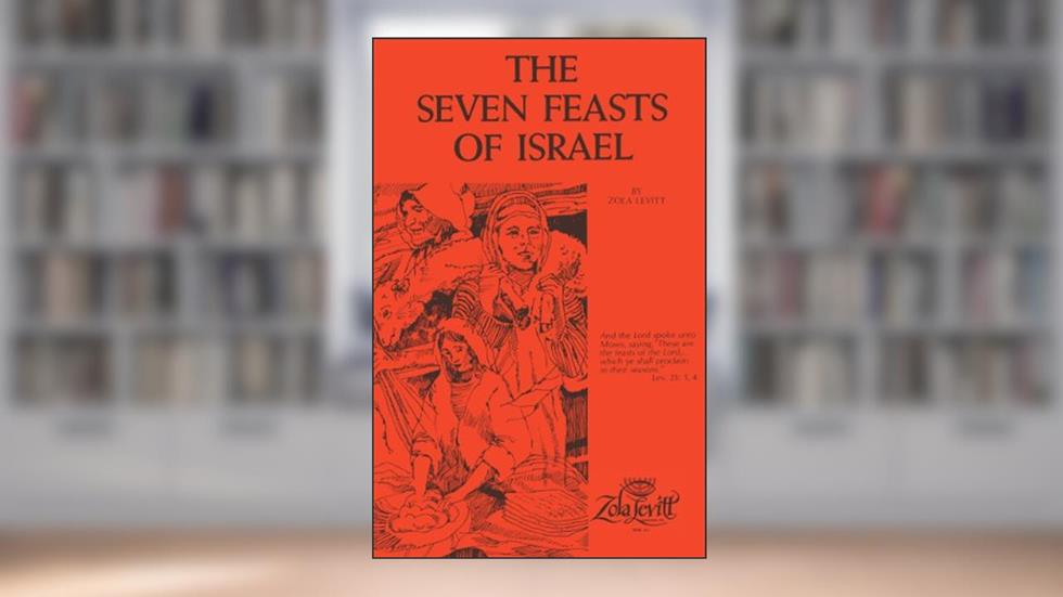 The Seven Feasts of Israel, written by Zola Levitt