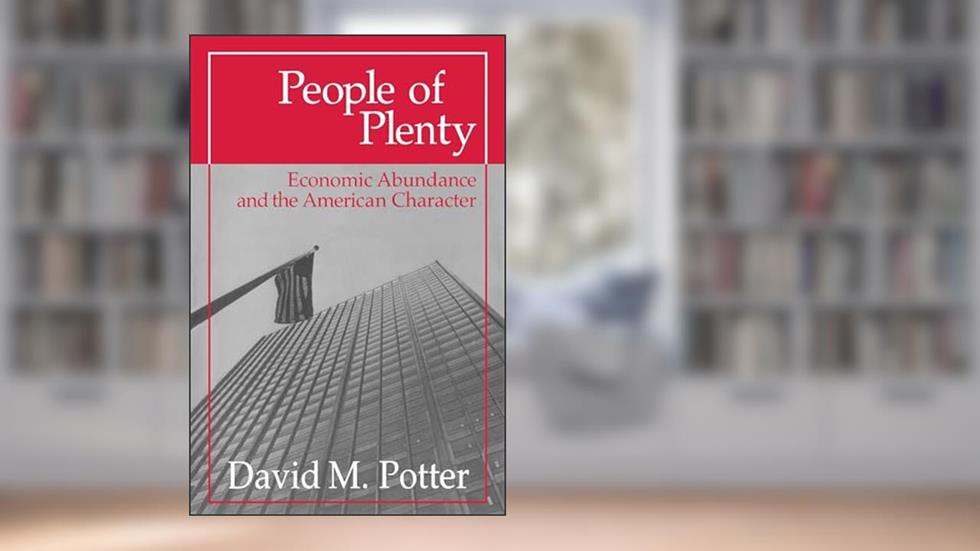 People of Plenty: Economic Abundance and the American Character (Walgreen Foundation Lectures), written by David M. Potter
