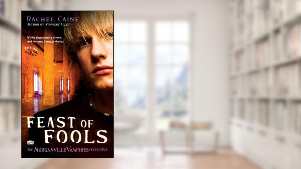 Feast of Fools: The Morganville Vampires, Book 4, written by Rachel Caine