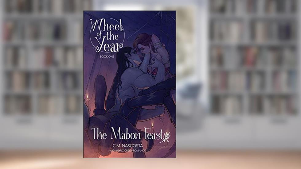 The Mabon Feast (Cambric Creek Coven - The Wheel of the Year Book 1), written by C.M. Nascosta