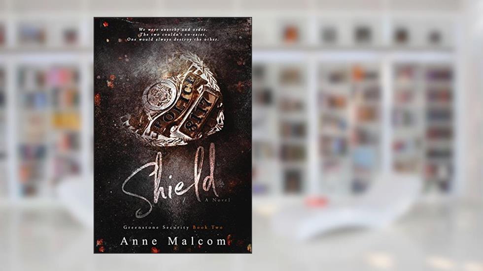 Shield (Greenstone Security Book 2), written by Anne Malcom