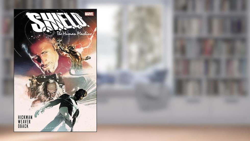 S.H.I.E.L.D.: The Human Machine, written by Jonathan Hickman