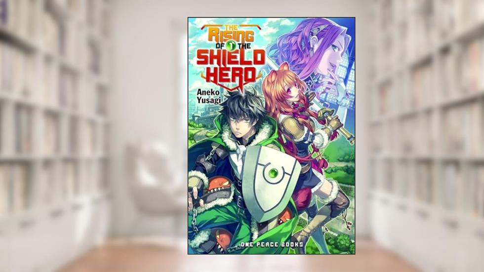 The Rising of the Shield Hero Volume 01 (The Rising of the Shield Hero Series: Light Novel), written by Aneko Yusagi