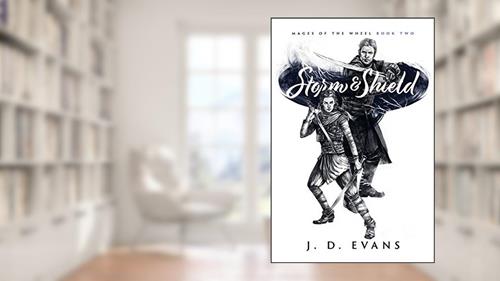 Cover from Storm & Shield (Mages of the Wheel Book 2), written by J. D. Evans