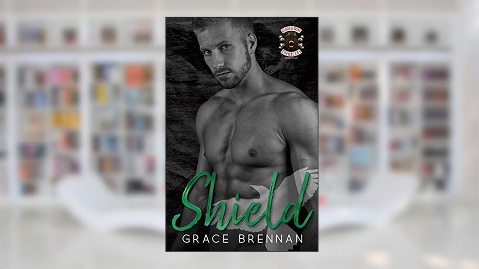 Shield (Blood & Bone Enforcers MC Book 4), written by Grace Brennan