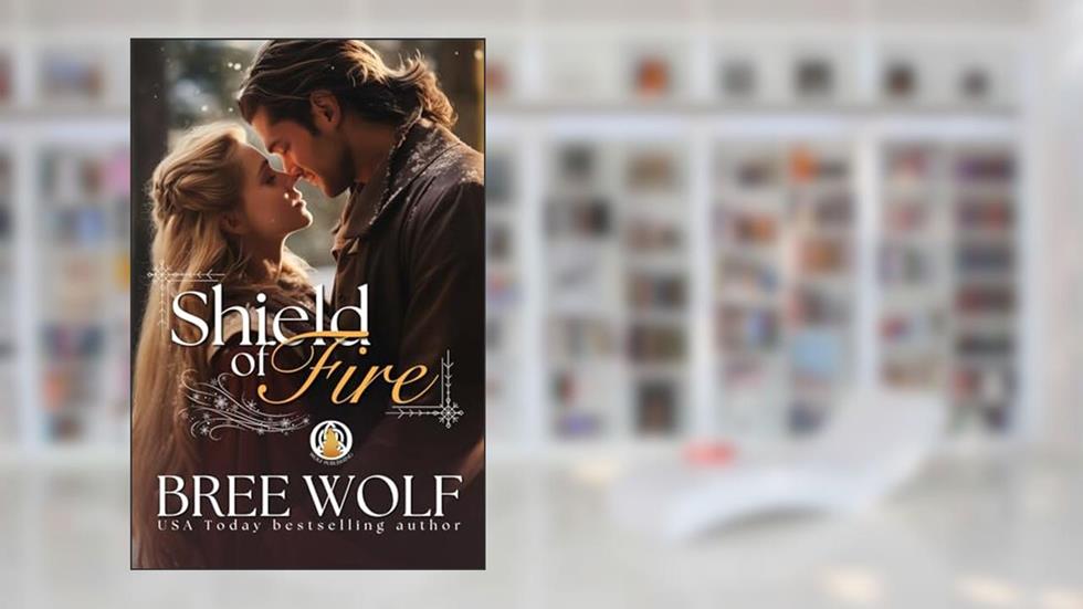 Shield of Fire (Flames of Winter Book 2), written by Bree Wolf