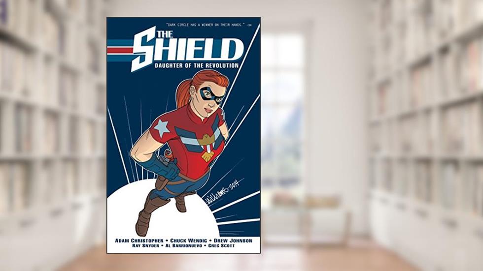 The Shield, Vol. 1: Daughter of the Revolution, written by Adam Christopher; Chuck Wendig