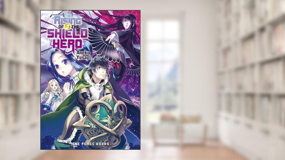 The Rising of the Shield Hero Volume 3 (The Rising of the Shield Hero Series: Light Novel), written by Aneko Yusagi