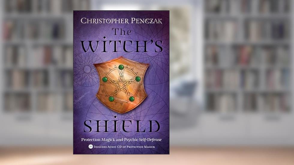 The Witch's Shield: Protection Magick and Psychic Self-Defense, written by Christopher Penczak