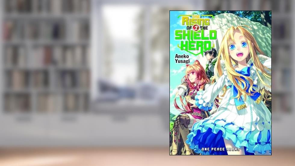 The Rising of the Shield Hero Volume 2 (The Rising of the Shield Hero Series: Light Novel), written by Aneko Yusagi