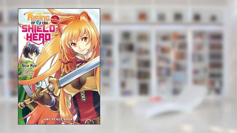 The Rising of the Shield Hero Volume 2: The Manga Companion (The Rising of the Shield Hero Series: Manga Companion), written by Aneko Yusagi; Aiya Kyu