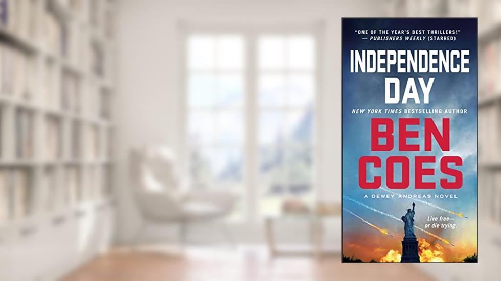 Independence Day: A Dewey Andreas Novel (A Dewey Andreas Novel, 5), written by Ben Coes