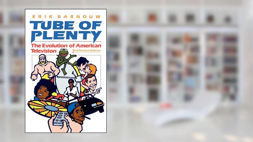 Tube of Plenty: The Evolution of American Television, written by Erik Barnouw