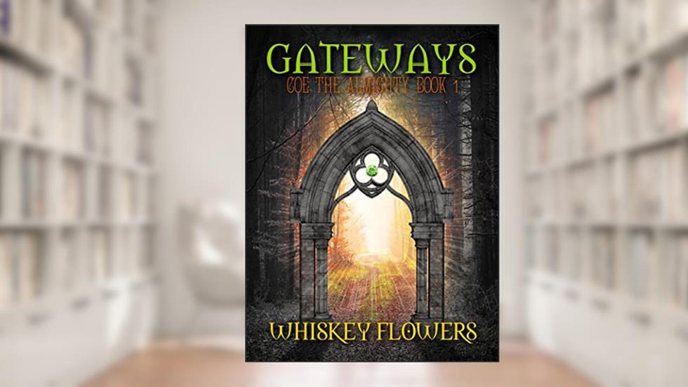 Gateways: COE THE ALMIGHTY, written by Whiskey Flowers