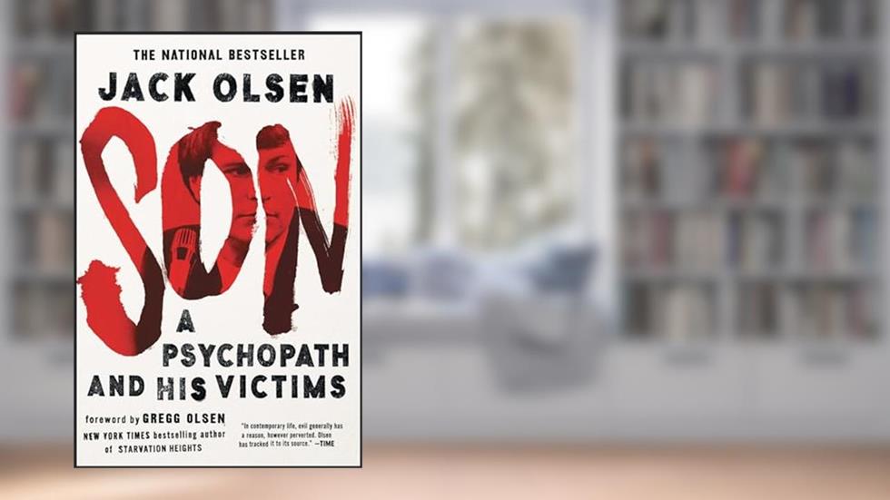 Son: A Psychopath and His Victims, written by Jack Olsen