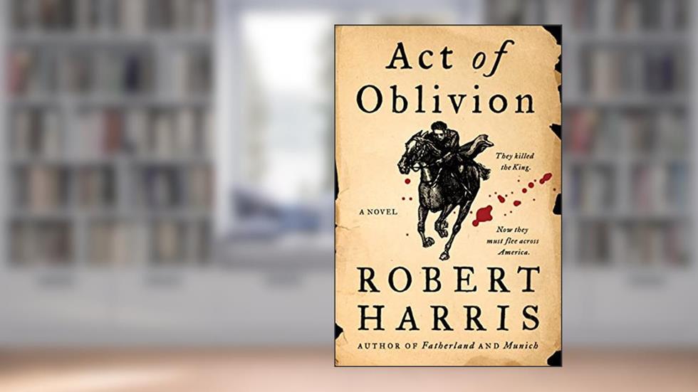 Act of Oblivion: A Novel, written by Robert Harris