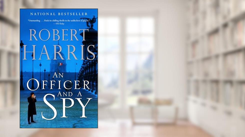 An Officer and a Spy: A Spy Thriller, written by Robert Harris